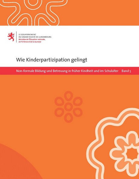 Cover mit dem Titel „Wie Kinderpartizipation gelingt“. Herausgegeben vom Bildungsministerium Luxemburgs, Reihe „Non-formale Bildung und Betreuung in früher Kindheit und im Schulalter“, Band 5. Gestaltung in Orange mit stilisierten Blumenmustern.