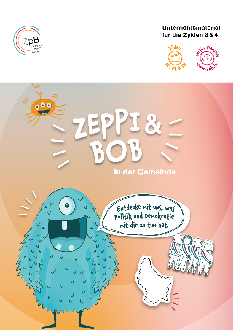 Illustriertes Cover mit dem Titel „Zeppi & Bob in der Gemeinde“. Ein freundliches blaues Monster mit einem Auge spricht in einer Sprechblase über Politik und Demokratie. Daneben sind kleine Comicfiguren und eine Umrisszeichnung von Luxemburg zu sehen. Oben auf der Seite wird auf Unterrichtsmaterial für die Zyklen 3 und 4 hingewiesen, mit dem ZpB-Logo.